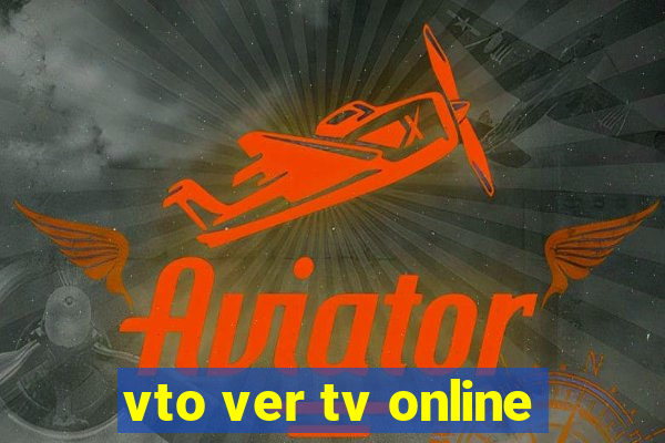 vto ver tv online